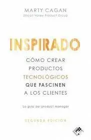 Inspirado. Cómo Crear Productos Tecnológicos que Fascinen a los Clientes