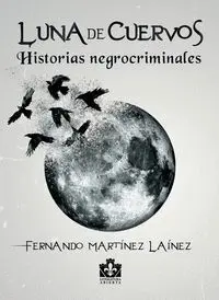 Luna de Cuervos. Historias Negrocriminales