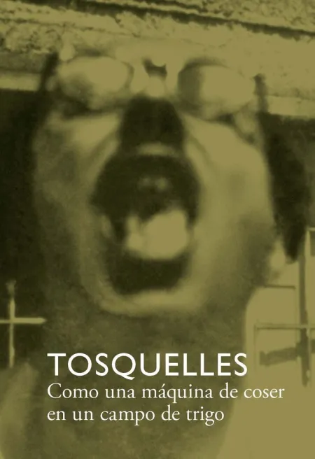 Tosquelles. Como una Máquina de Coser en un Campo de Trigo
