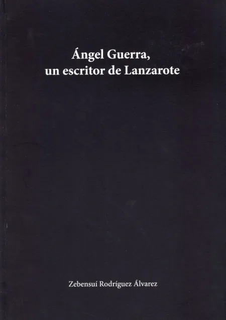 Ángel Guerra, un Escritor de Lanzarote