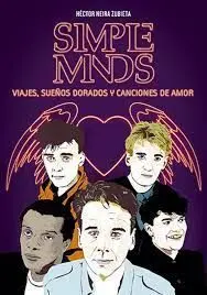 Simple Minds: Viajes, Sueños Dorados y Canciones de Amor