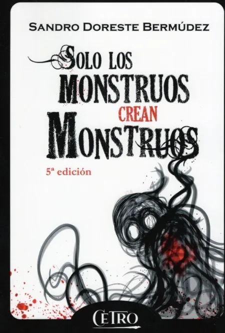 Solo los Monstruos Crean Monstruos