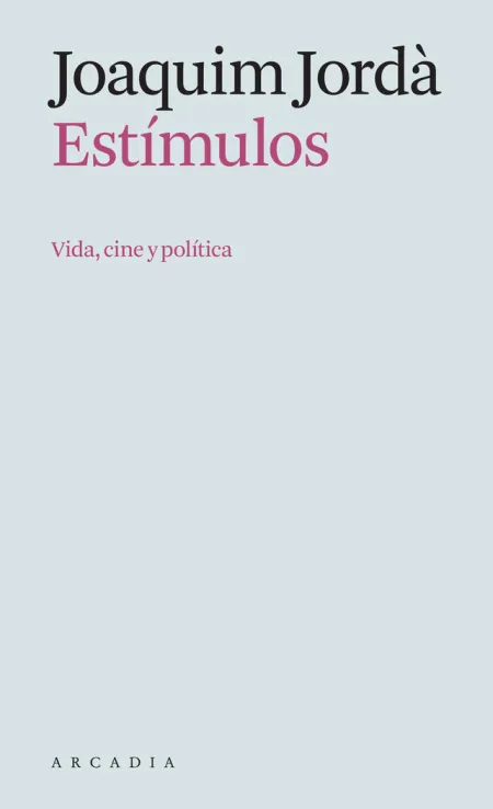 Estímulos. Vida, Cine y Politica