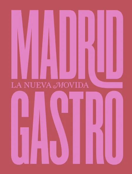Madrid Gastro. La Nueva Movida