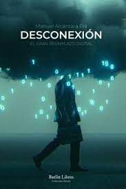 DESCONEXIÓN. EL GRAN REEMPLAZO DIGITAL