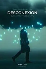 Desconexión. El Gran Reemplazo Digital