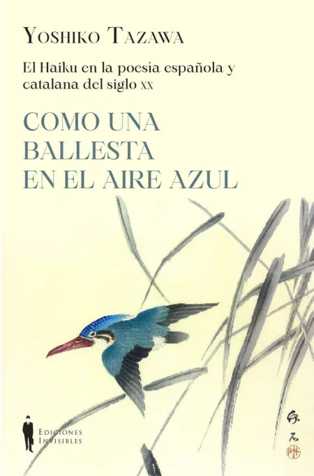 Como una Ballesta en el Aire Azul. El Haiku en la Poesia Española y Catalana del Siglo Xx