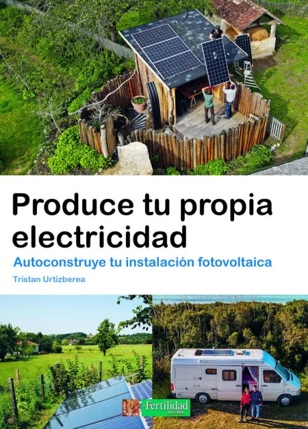 Produce tu Propia Electricidad, Autoconstruye tu Instalacion Fotovoltaica