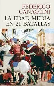 La Edad Media en 21 Batallas