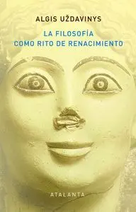 La Filosofia Como Rito de Renacimiento