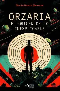 Orzaria. El Origen de lo Inexplicable