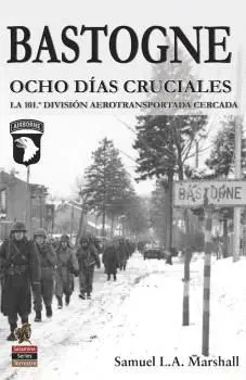 Bastogne. Ocho Días Cruciales