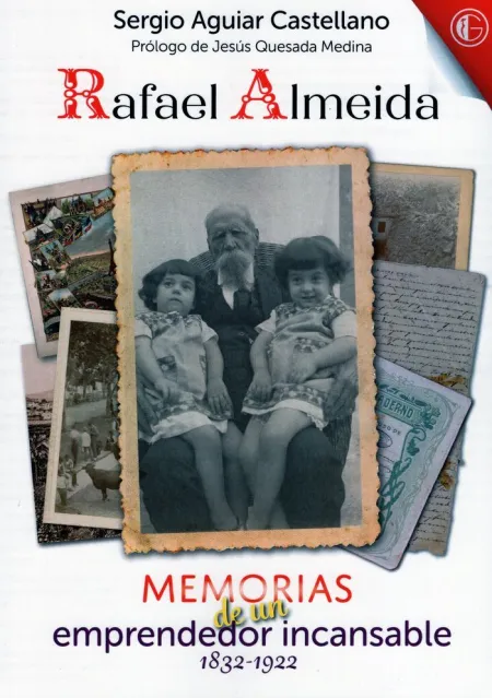 Rafael Almeida. Memorias de un Emprendedor Incansable 1832-1922