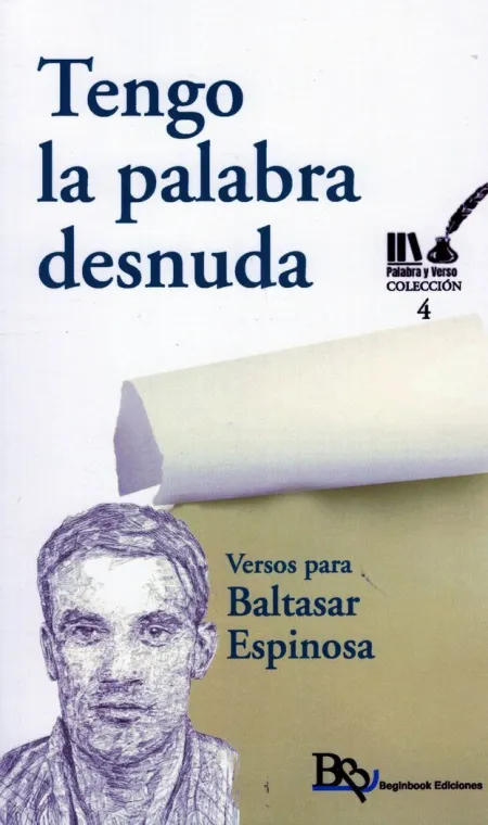 Tengo la Palabra Desnuda. Versos para Baltasar Espinosa