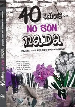 40 Años no Son Nada. Baladre Desde 1982 Sembrando