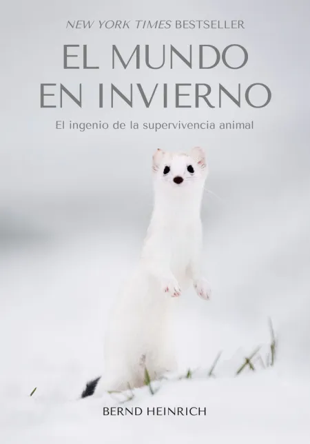El Mundo en Invierno. El Ingenio de la Supervivencia Animal