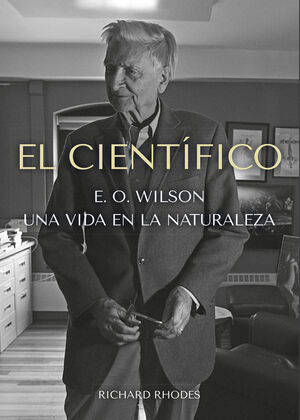 EL CIENTIFICO. E.O WILSON UNA VIDA EN LA NATURALEZA