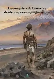 La Conquista de Canarias Desde los Personajes Guanches