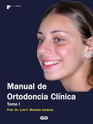 MANUAL DE ORTODONCIA CLÍNICA T.1