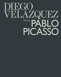Diego Velazquez Invita a Pablo Picasso