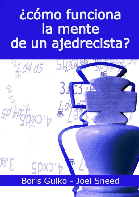 Cómo Funciona la Mente de un Ajedrecista?