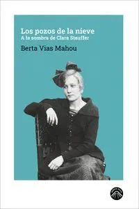 Los Pozos de la Nieve a la Sombra de Clara Stauffer