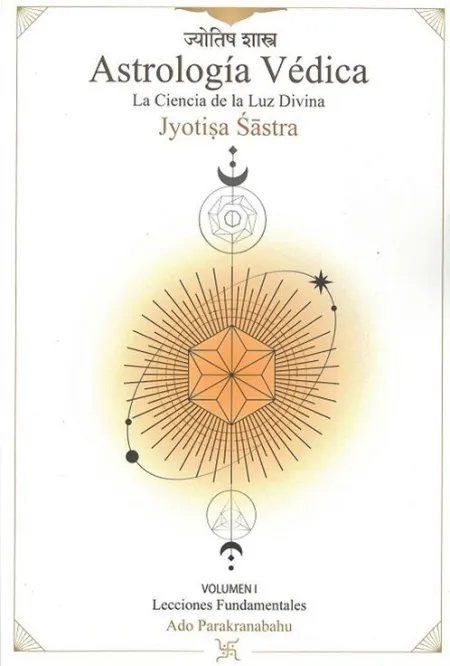 Astrología Védica. Vol 1 Lecciones Fundamentales