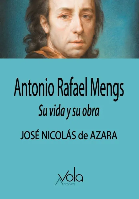 Antonio Rafael Mengs. Su Vida y Su Obra