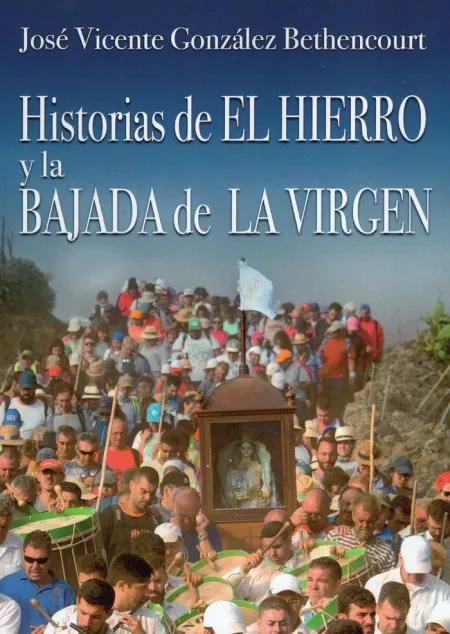 Historias de el Hierro y la Bajada de la Virgen