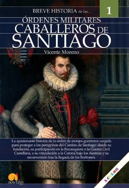 Breve Historia de las Ordendes Militares Caballeros de Santiago