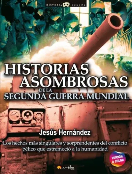 Historias Asombrosas de la Segunda Guerra Mundial