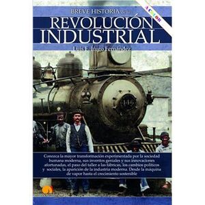 BREVE HISTORIA DE LA REVOLUCIÓN INDUSTRIAL