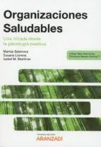 Organizaciones Saludables. Una Mirada Desde la Psicologia Positiva
