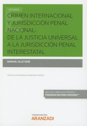 CRIMEN INTERNACIONAL Y JURISDICCION PENAL NACIONAL: DE LA JUSTICIA UNIVERSAL A LA JURISDICCIÓN PENAL INTERESTATAL