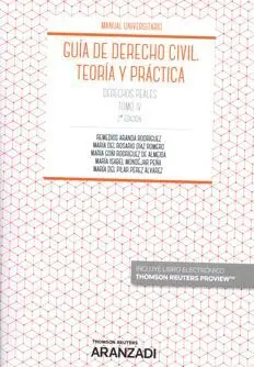 Guia de Derecho Civil. Teoria y Practica T. iv Derechos Reales