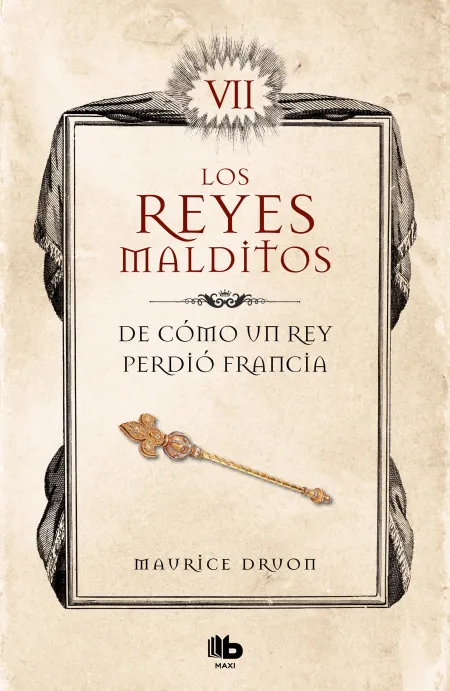 De Cómo un Rey Perdió Francia (Los Reyes Malditos 7)