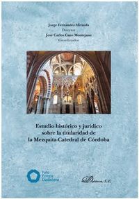 ESTUDIO HISTÓRICO Y JURÍDICO SOBRE LA TITULARIDAD DE LA MEZQUITA-CATEDRAL DE CÓRDOBA