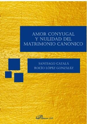 AMOR CONYUGAL Y NULIDAD DEL MATRIMONIO CANÓNICO