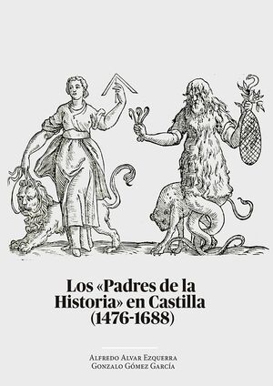 LOS PADRES DE LA HISTORIA EN CASTILLA (1476-1688) UNA REVOLUCIÓN HISTORIOGRÁFICA EN LA CULTURA EUROPEA
