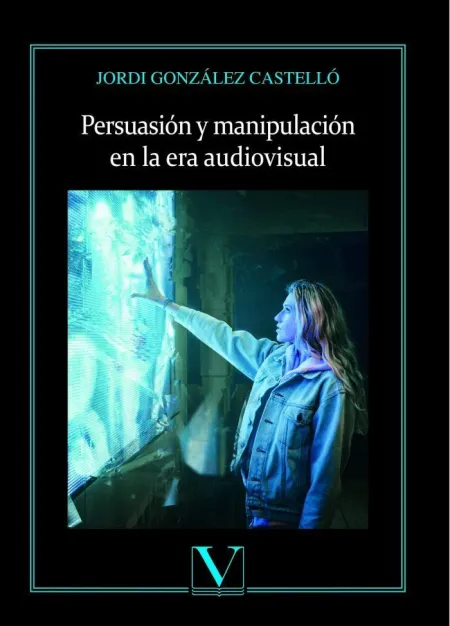 Persuasión y Manipulación en la Era Audiovisual