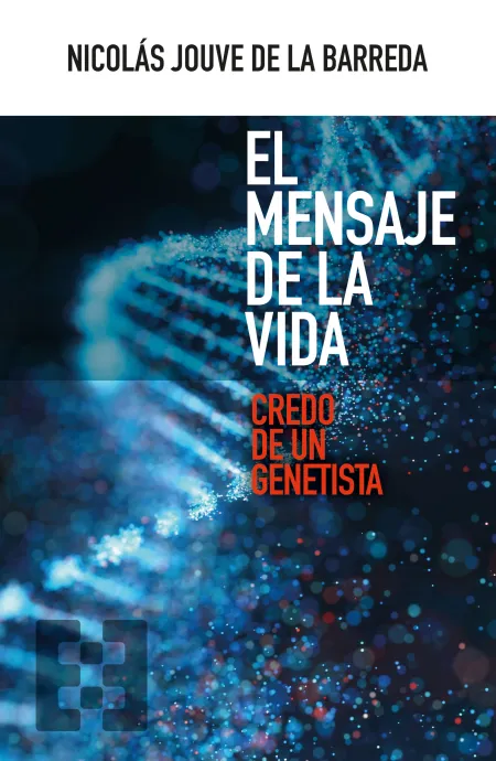 El Mensaje de la Vida. Credo de un Genetista