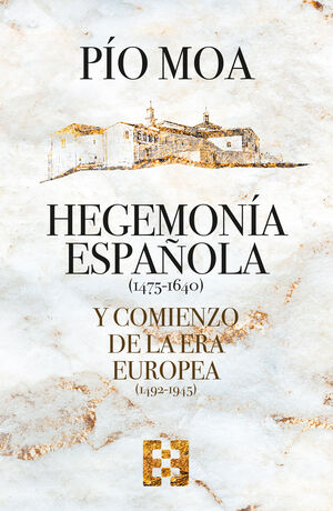 HEGEMONIA ESPAÑOLA 1475-1640 Y COMIENZO DE LA ERA EUROPEA (1492-1945)