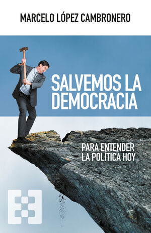 SALVEMOS LA DEMOCRACIA PARA ENTENDER LA POLÍTICA HOY