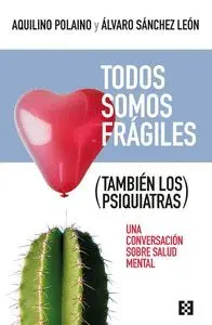 Todos Somos Fragiles (Tambien los Psiquiatras)