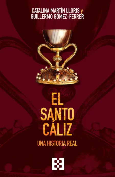 El Santo Cáliz. Una Historia Real