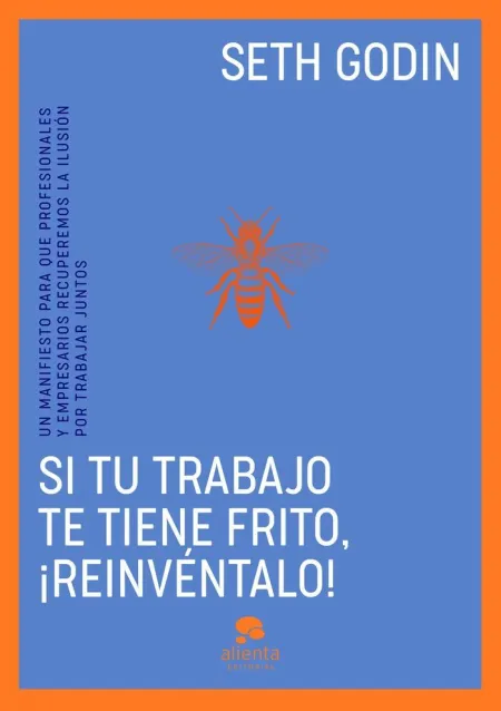 Si tu Trabajo te Tiene Frito, ¡Reinvéntalo!