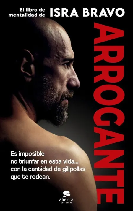 Arrogante. El Libro de Mentalidad de Isra Bravo