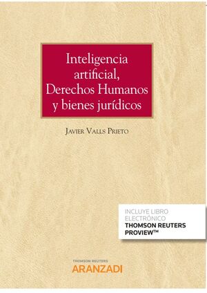INTELIGENCIA ARTIFICIAL, DERECHOS HUMANOS Y BIENES JURÍDICOS (PAPEL + E-BOOK)