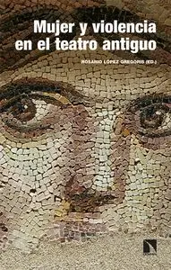 Mujer y Violencia en el Teatro Antiguo: Arquetipos de Grecia y Roma