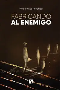 Fabricando Al Enemigo